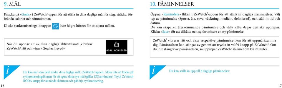 Välj typ av påmnnelse (Sporta, äta, sova, väcknng, medcn, defnerad), och ställ n td och datum. Du kan skapa en återkommande påmnnelse och välja vlka dagar den ska upprepas.