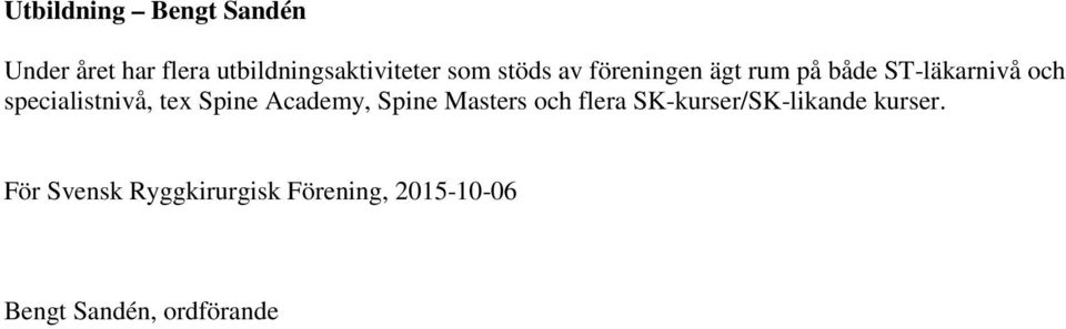 specialistnivå, tex Spine Academy, Spine Masters och flera