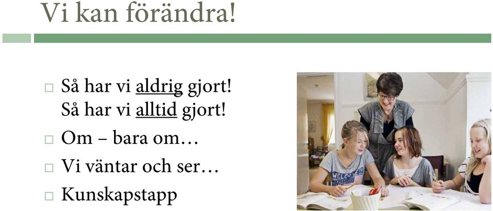 Så har vi alltid gjort!