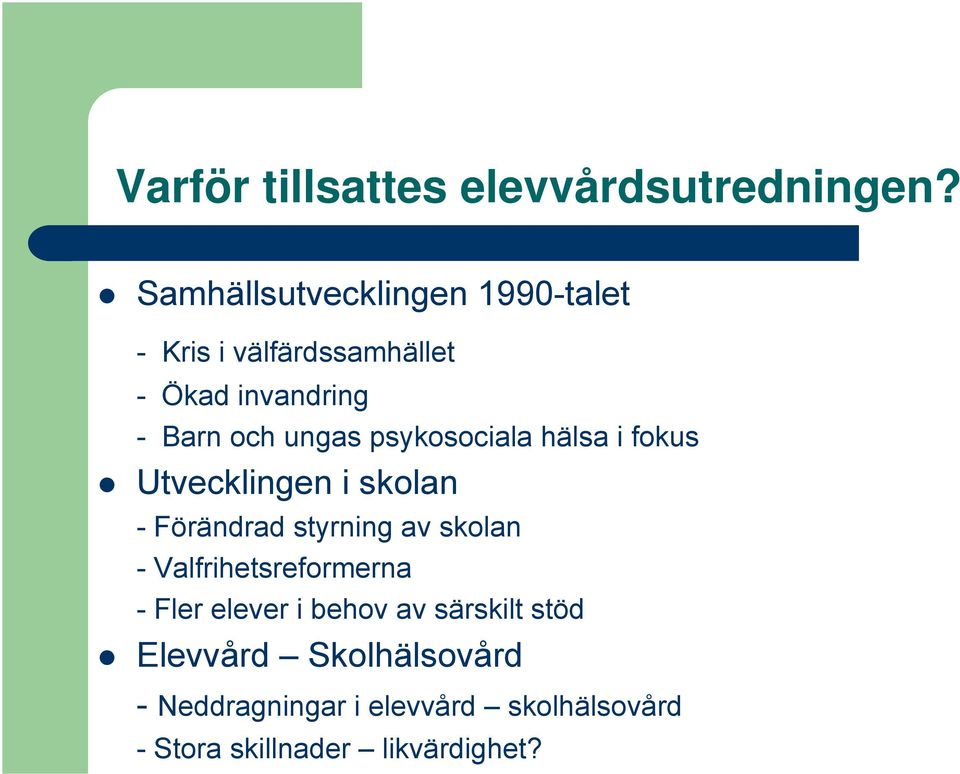 ungas psykosociala hälsa i fokus Utvecklingen i skolan - Förändrad styrning av skolan -