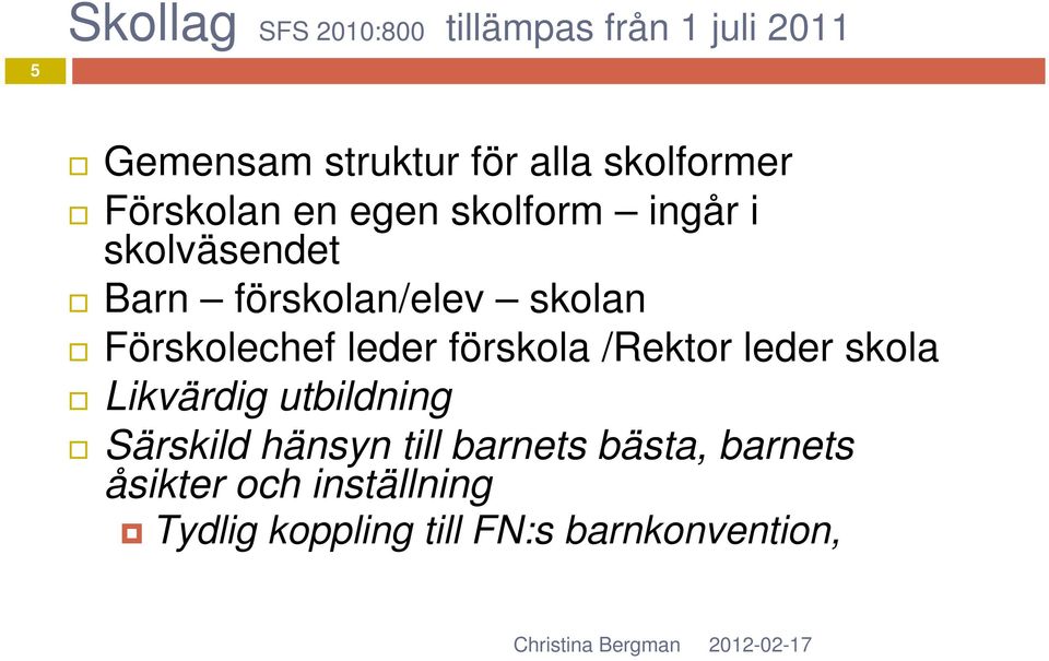 Förskolechef leder förskola /Rektor leder skola Likvärdig utbildning Särskild hänsyn