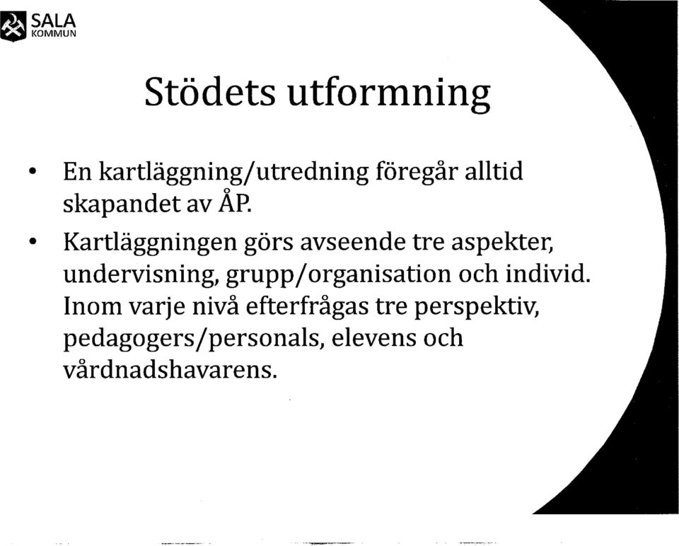 Kartläggningen görs avseende tre aspekter, undervisning,