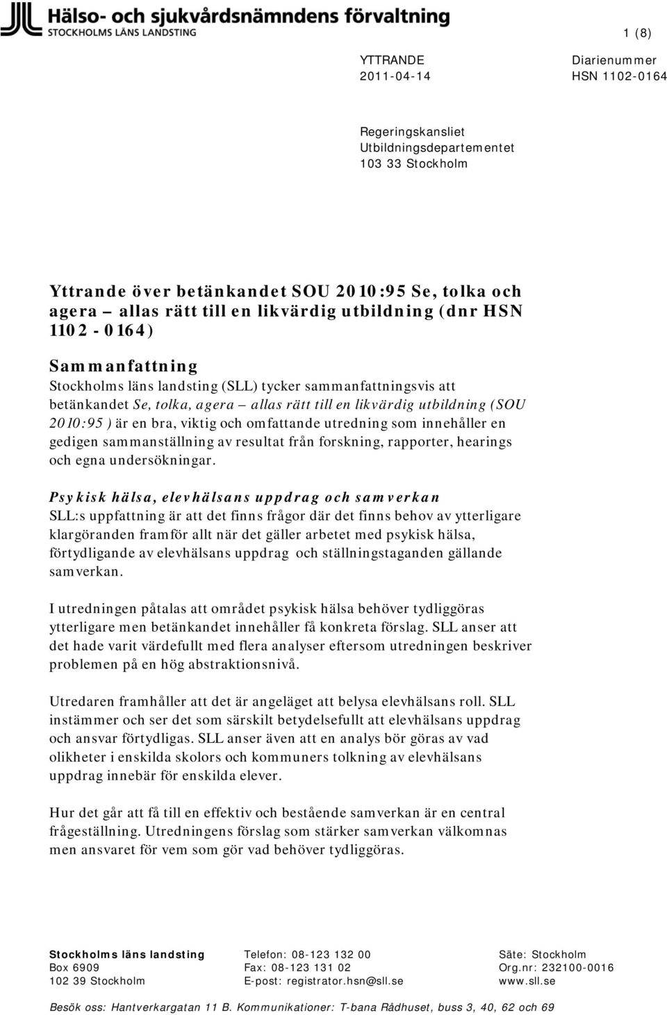 innehåller en gedigen sammanställning av resultat från forskning, rapporter, hearings och egna undersökningar.