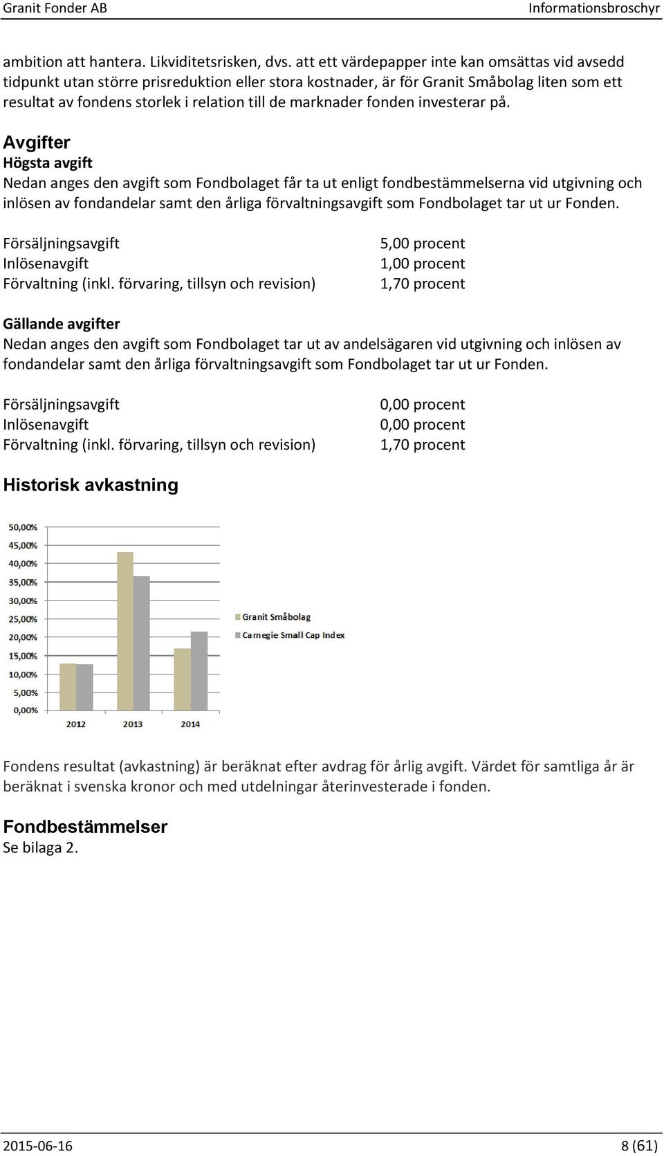 marknader fonden investerar på.