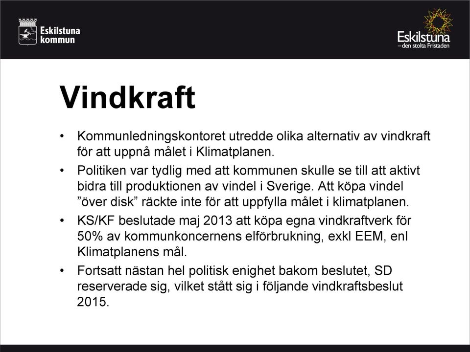 Att köpa vindel över disk räckte inte för att uppfylla målet i klimatplanen.