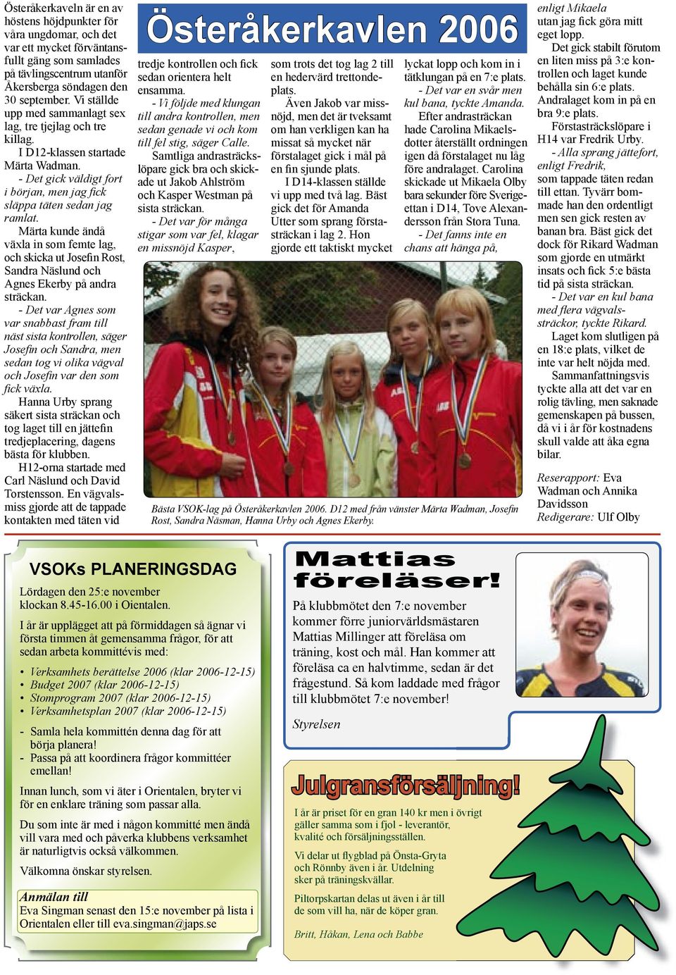 Märta kunde ändå växla in som femte lag, och skicka ut Josefin Rost, Sandra Näslund och Agnes Ekerby på andra sträckan.
