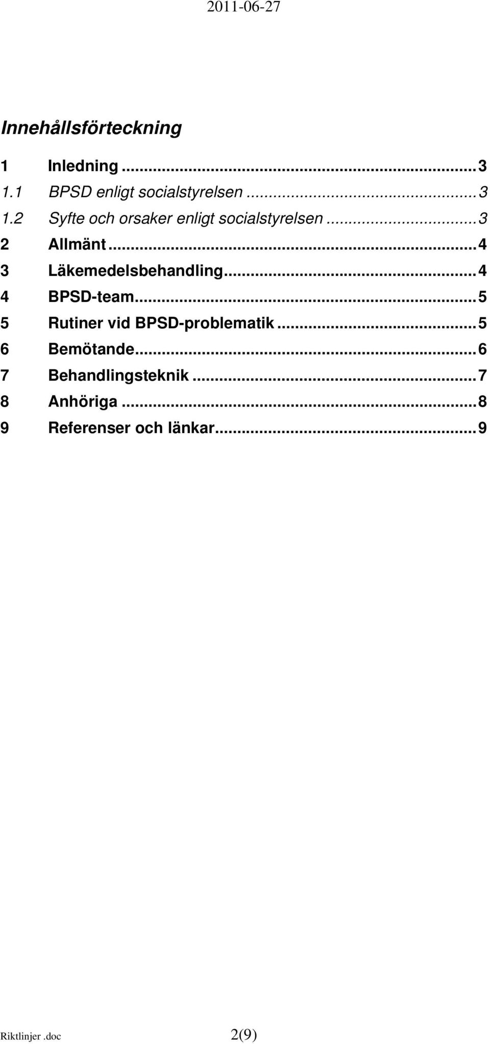 ..3 2 Allmänt...4 3 Läkemedelsbehandling...4 4 BPSD-team.