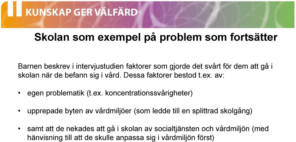 av: egen problematik (t.ex.