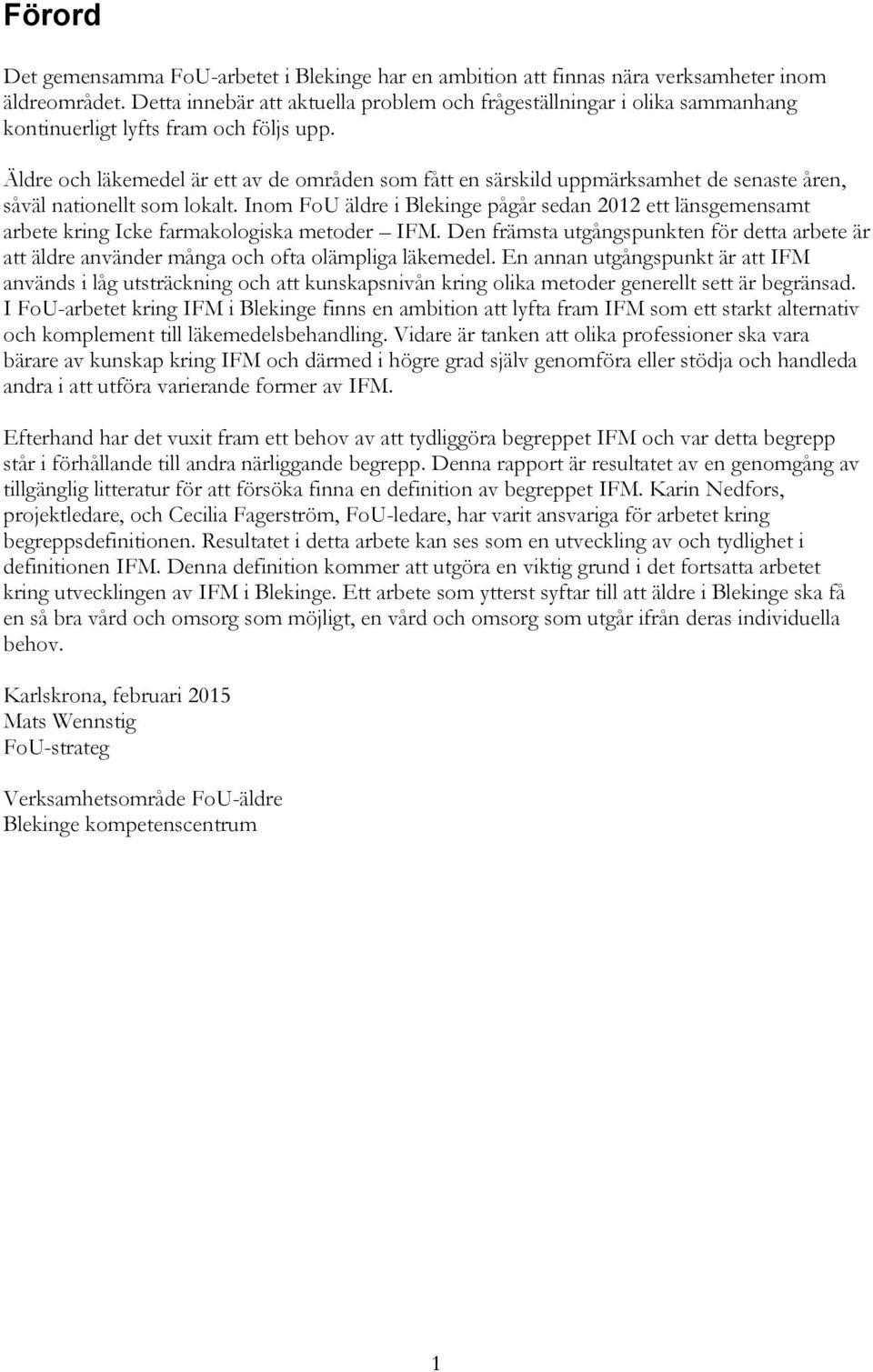 Äldre och läkemedel är ett av de områden som fått en särskild uppmärksamhet de senaste åren, såväl nationellt som lokalt.