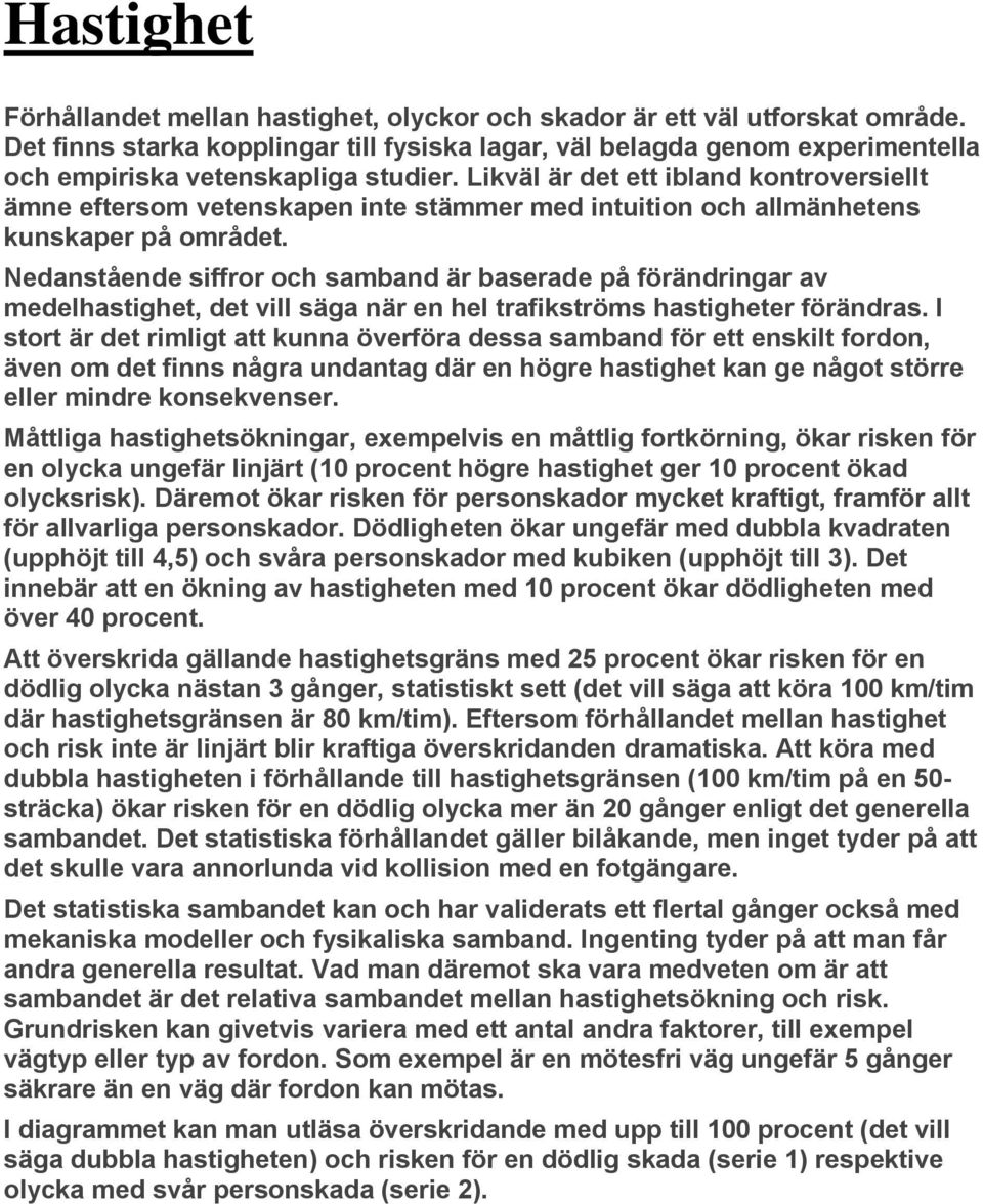 Likväl är det ett ibland kontroversiellt ämne eftersom vetenskapen inte stämmer med intuition och allmänhetens kunskaper på området.