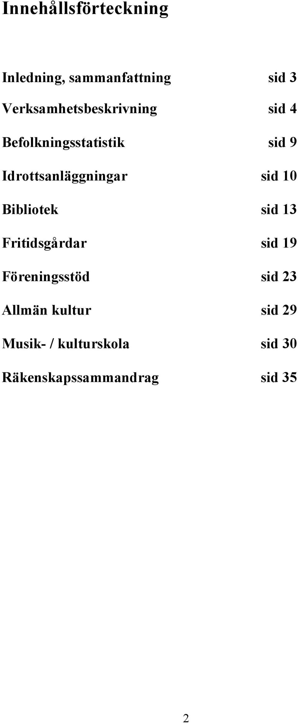 Idrottsanläggningar sid 1 Bibliotek sid 13 Fritidsgårdar sid 19
