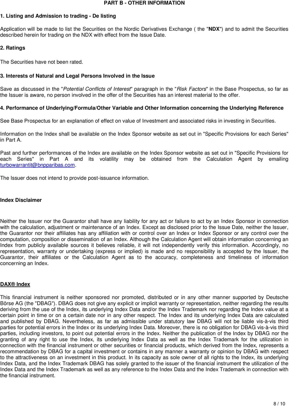 Interests of Natural and Legal Persons Involved in the Issue Save as discussed in the "Potential Conflicts of Interest" paragraph in the "Risk Factors" in the Base Prospectus, so far as the Issuer is