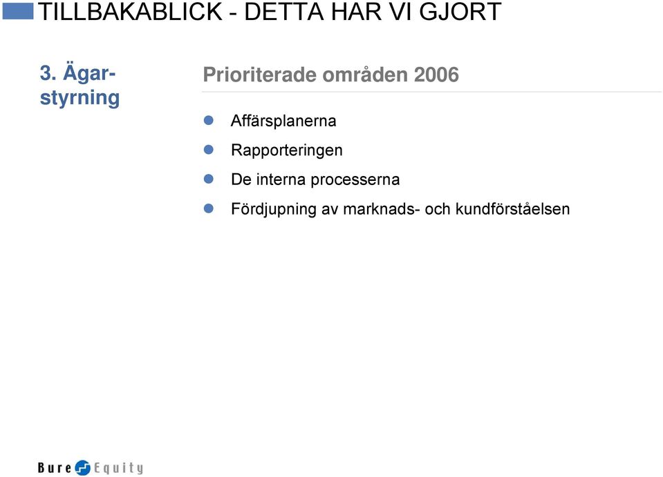 Affärsplanerna Rapporteringen De interna