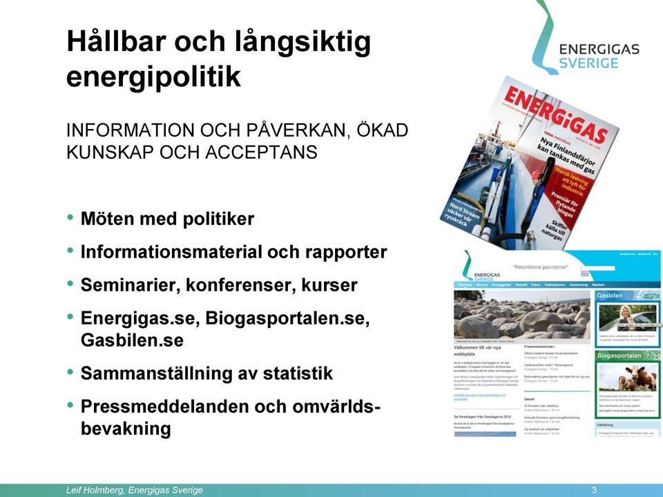 konferenser, kurser Energigas.se, Biogasportalen.se, Gasbilen.