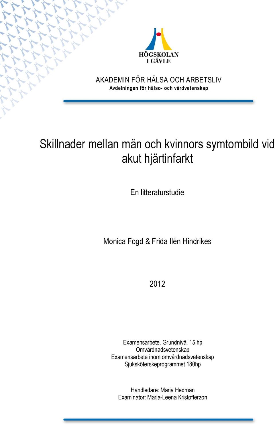 Grundnivå, 15 hp Omvårdnadsvetenskap Examensarbete inom omvårdnadsvetenskap