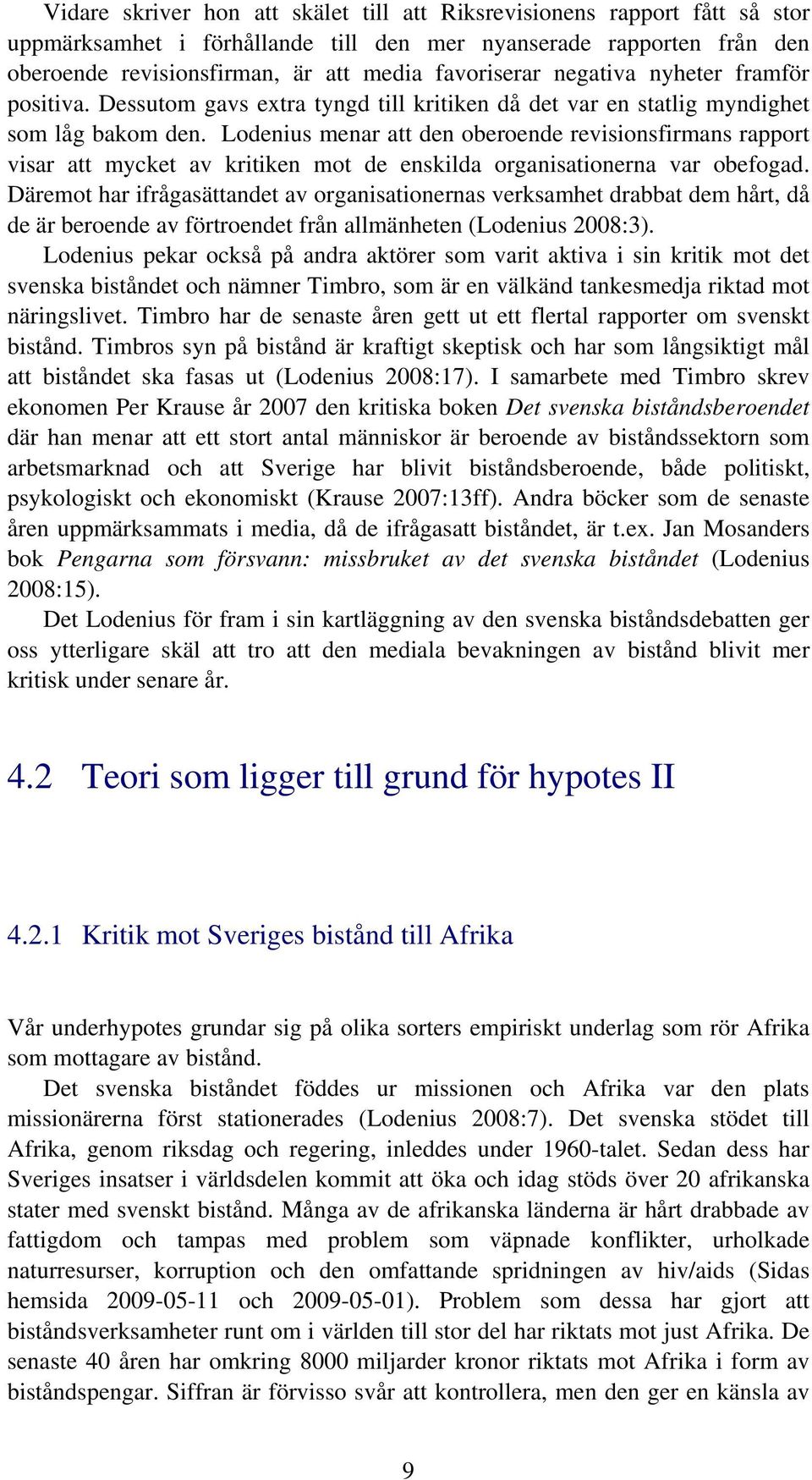 Lodenius menar att den oberoende revisionsfirmans rapport visar att mycket av kritiken mot de enskilda organisationerna var obefogad.