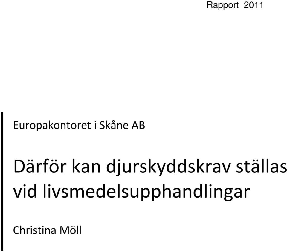 djurskyddskrav ställas vid