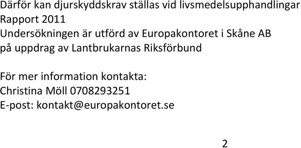 AB på uppdrag av Lantbrukarnas Riksförbund För mer information