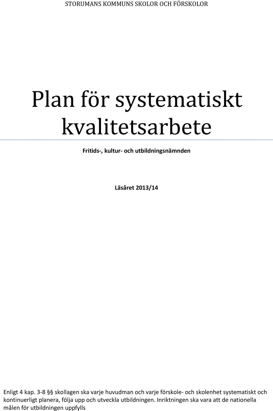 3-8 skollagen ska varje huvudman och varje förskole- och skolenhet systematiskt och