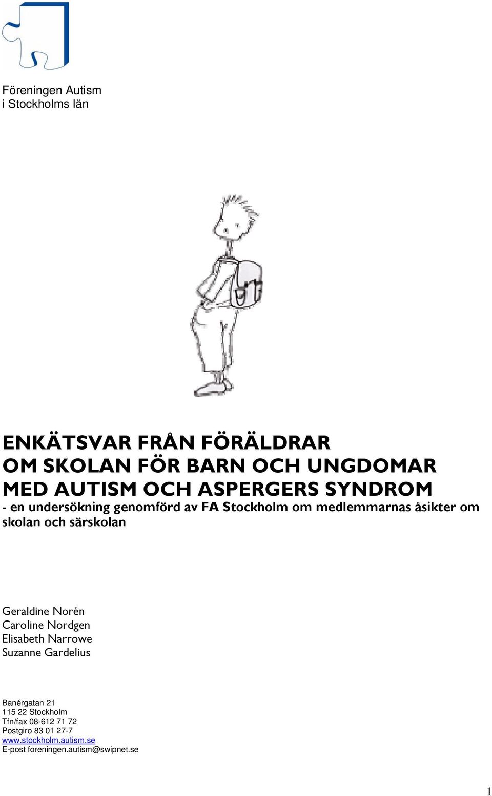 särskolan Geraldine Norén Caroline Nordgen Elisabeth Narrowe Suzanne Gardelius Banérgatan 21 115 22