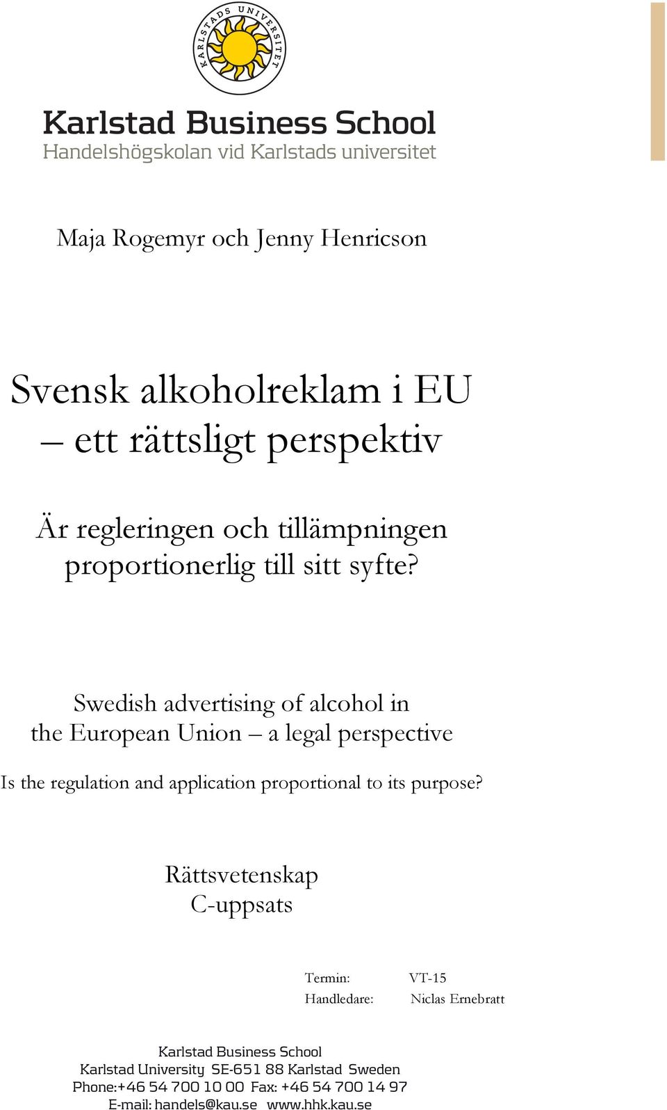 Swedish advertising of alcohol in the European Union a legal perspective Is the regulation and application proportional to its