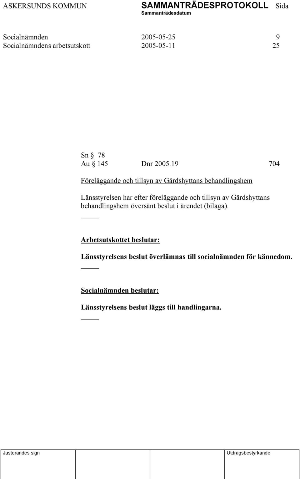 och tillsyn av Gärdshyttans behandlingshem översänt beslut i ärendet (bilaga).