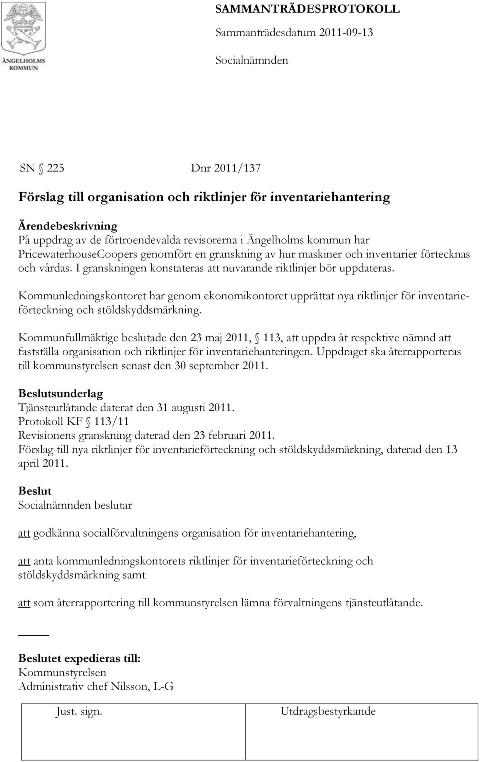 Kommunledningskontoret har genom ekonomikontoret upprättat nya riktlinjer för inventarieförteckning och stöldskyddsmärkning.