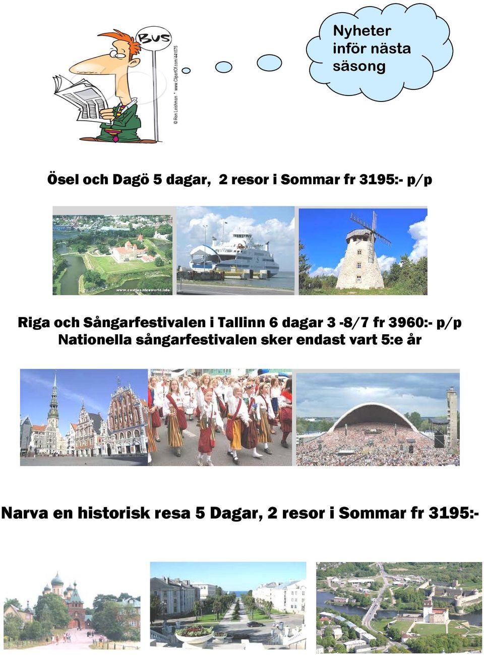 dagar 3-8/7 fr 3960:- p/p Nationella sångarfestivalen sker