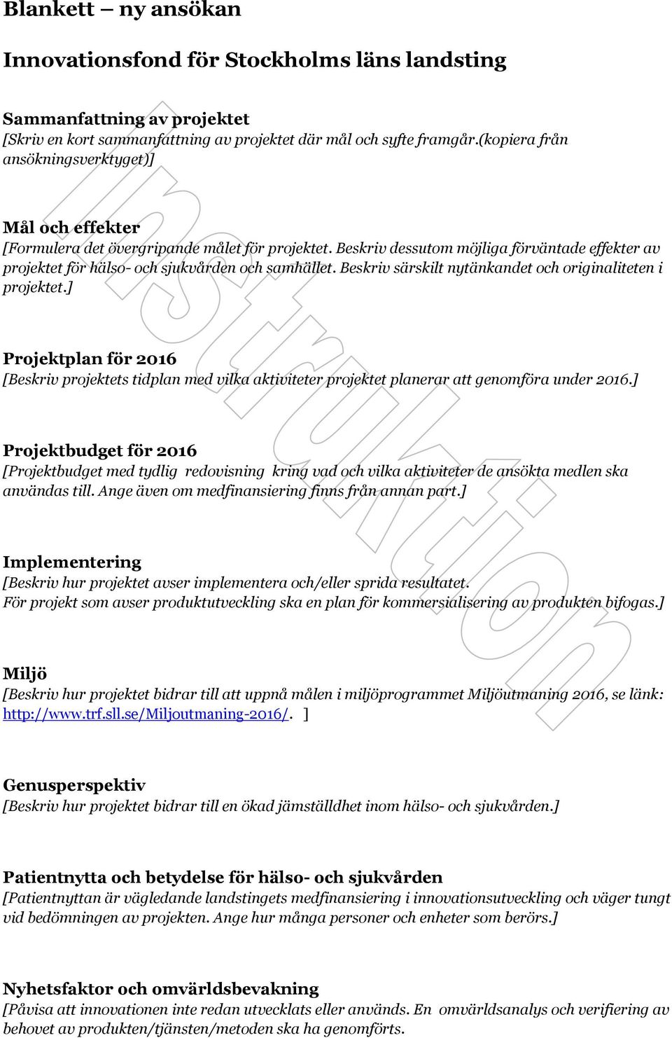 Beskriv särskilt nytänkandet och originaliteten i projektet.] Projektplan för 06 [Beskriv projektets tidplan med vilka aktiviteter projektet planerar att genomföra under 06.