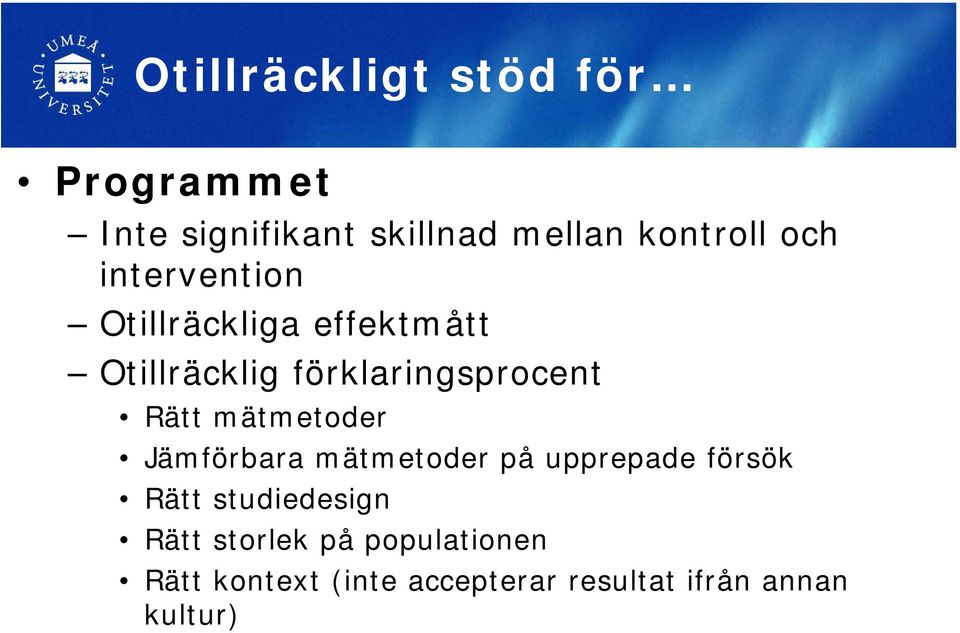 mätmetoder Jämförbara mätmetoder på upprepade försök Rätt studiedesign Rätt