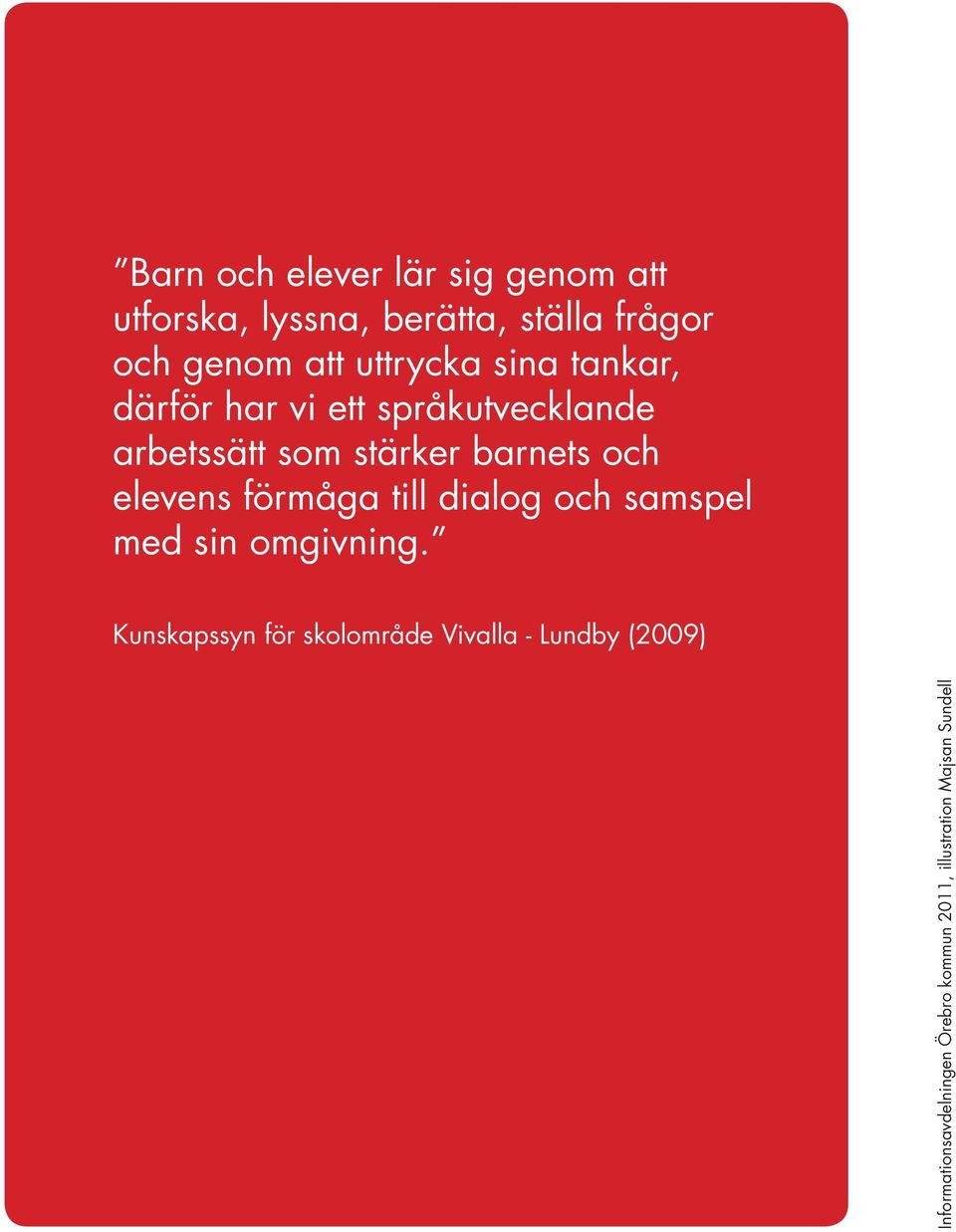 och elevens förmåga till dialog och samspel med sin omgivning.
