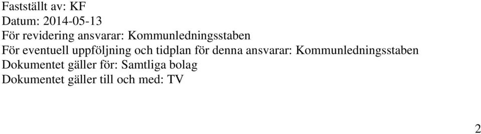 och tidplan för denna ansvarar: Kommunledningsstaben