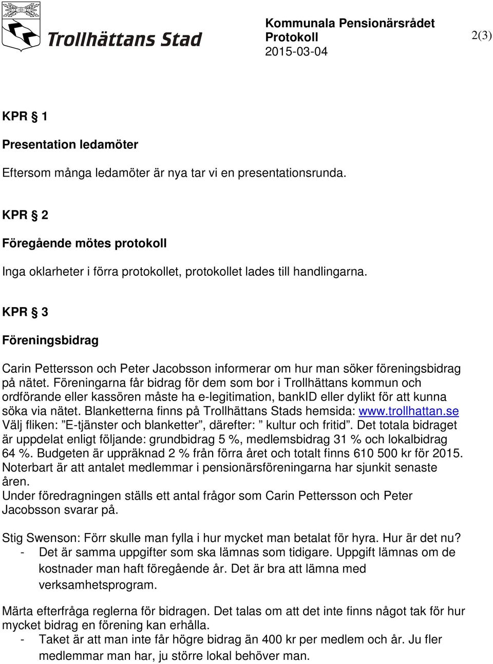 KPR 3 Föreningsbidrag Carin Pettersson och Peter Jacobsson informerar om hur man söker föreningsbidrag på nätet.