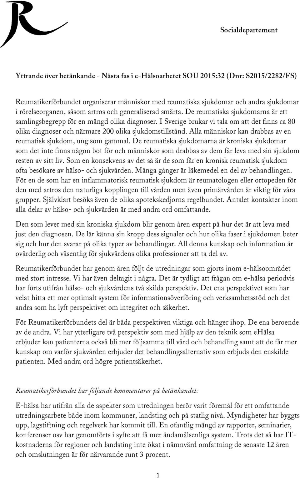 I Sverige brukar vi tala om att det finns ca 80 olika diagnoser och närmare 200 olika sjukdomstillstånd. Alla människor kan drabbas av en reumatisk sjukdom, ung som gammal.