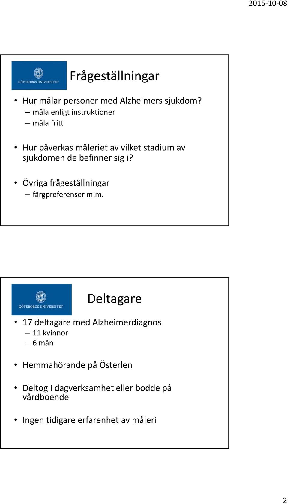 befinner sig i? Övriga frågeställningar färgpreferenser m.