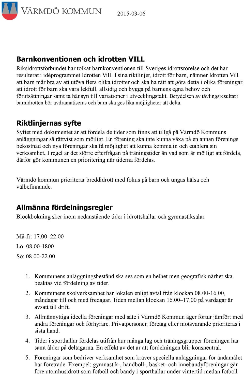 allsidig och bygga på barnens egna behov och förutsättningar samt ta hänsyn till variationer i utvecklingstakt.