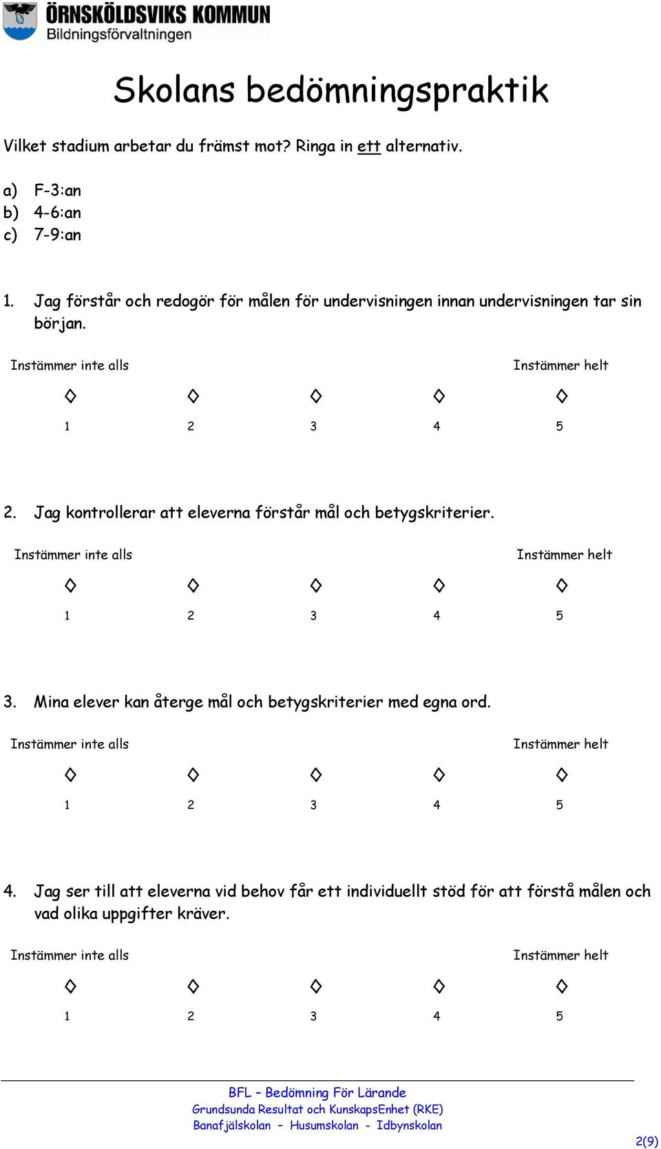 Jag förstår och redogör för målen för undervisningen innan undervisningen tar sin början. 2.