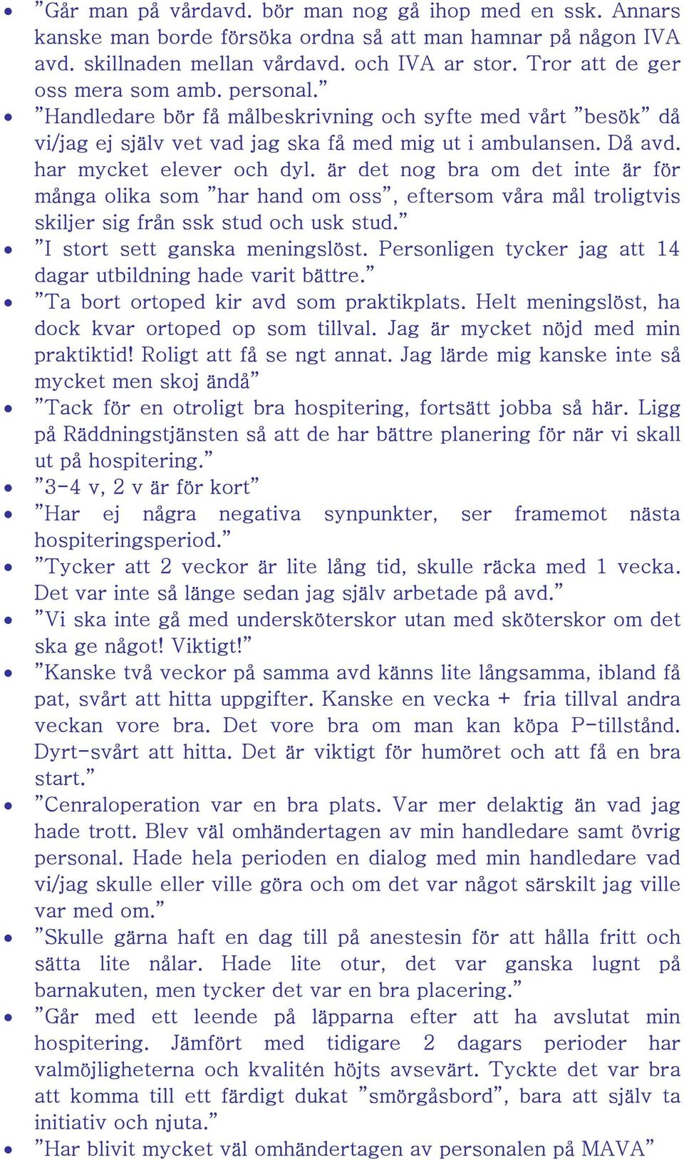är det nog bra om det inte är för många olika som har hand om oss, eftersom våra mål troligtvis skiljer sig från ssk stud och usk stud. I stort sett ganska meningslöst.