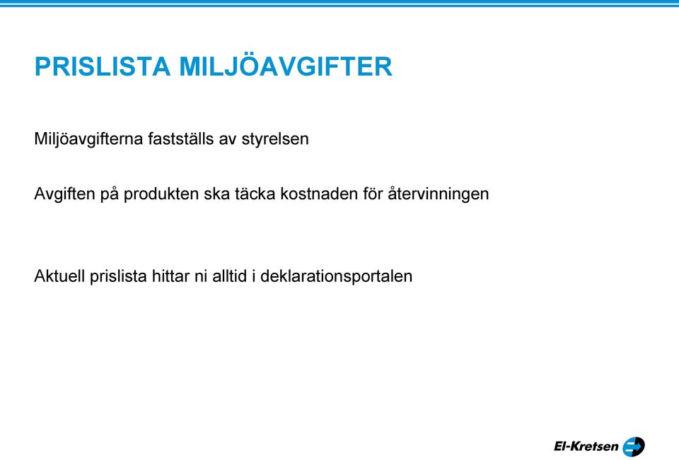 ska täcka kostnaden för återvinningen Aktuell