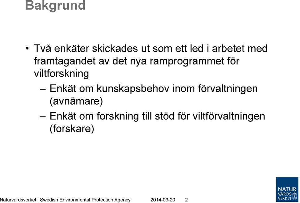 förvaltningen (avnämare) Enkät om forskning till stöd för