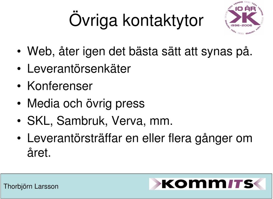 Leverantörsenkäter Konferenser Media och övrig