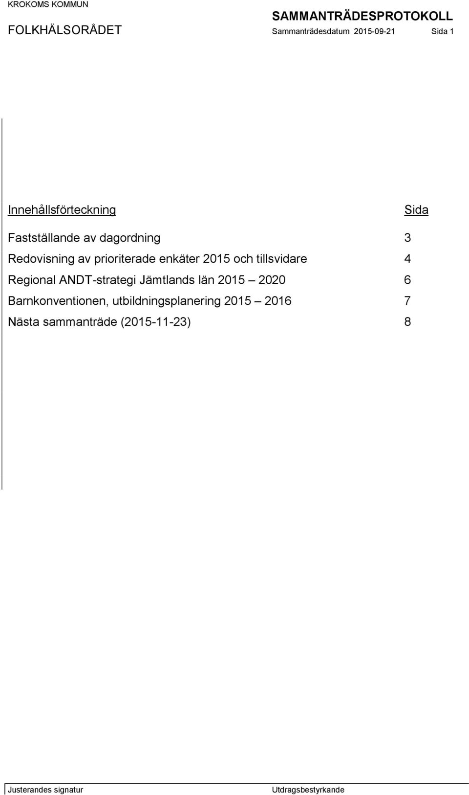 2015 och tillsvidare 4 Regional ANDT-strategi Jämtlands län 2015 2020 6