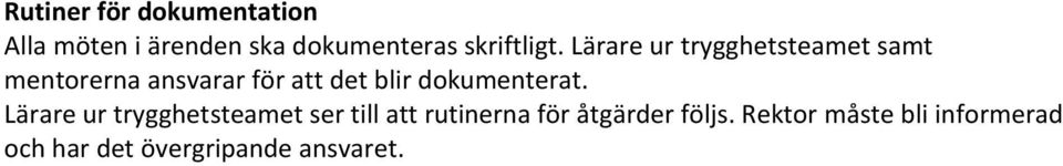 Lärare ur trygghetsteamet samt mentorerna ansvarar för att det blir