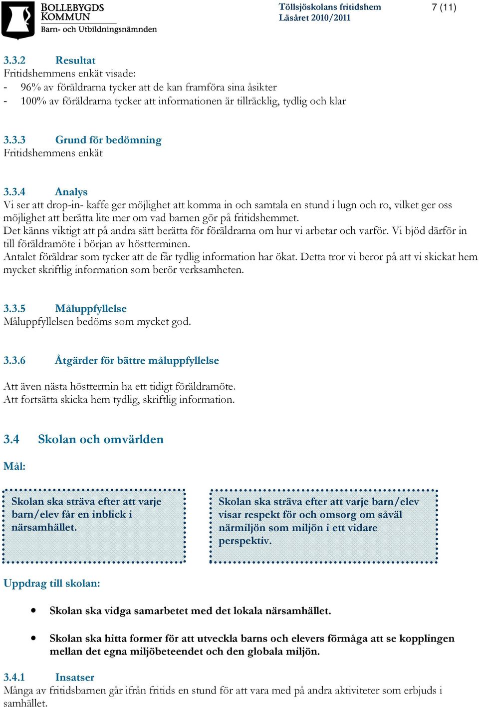 Det känns viktigt att på andra sätt berätta för föräldrarna om hur vi arbetar och varför. Vi bjöd därför in till föräldramöte i början av höstterminen.