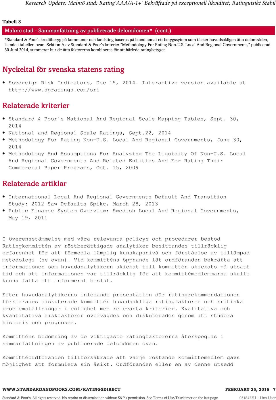 Sektion A av Standard & Poor's kriterier "Methodology For Rating Non-U.S. Local And Regional Governments," publicerad 30 Juni 2014, summerar hur de åtta faktorerna kombineras för att härleda ratingbetyget.