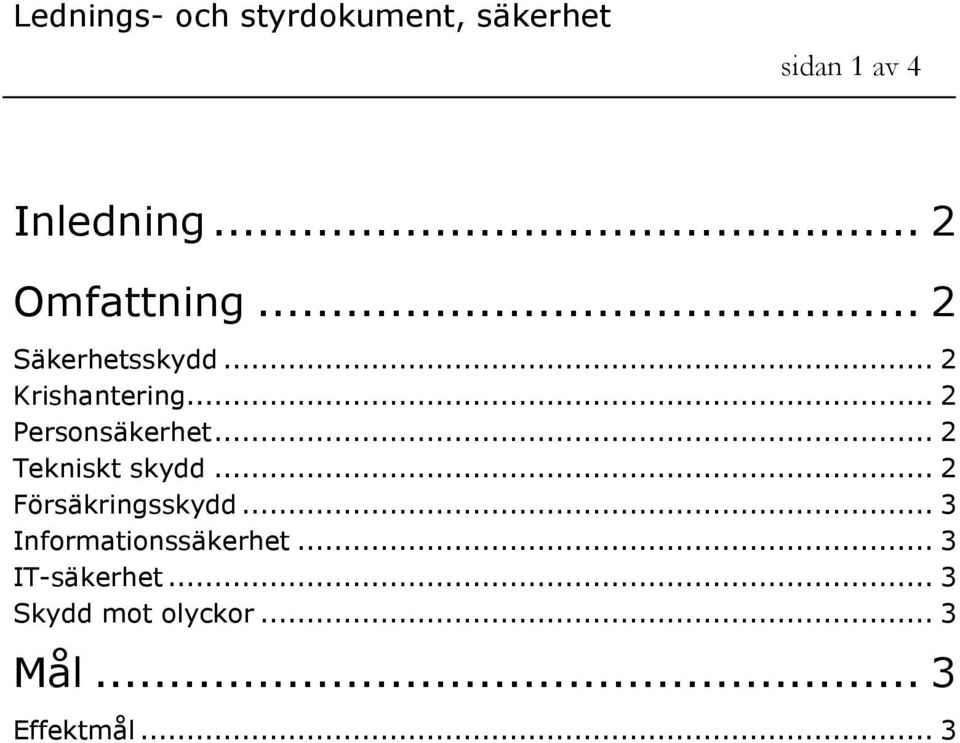 .. 2 Försäkringsskydd... 3 Informationssäkerhet.