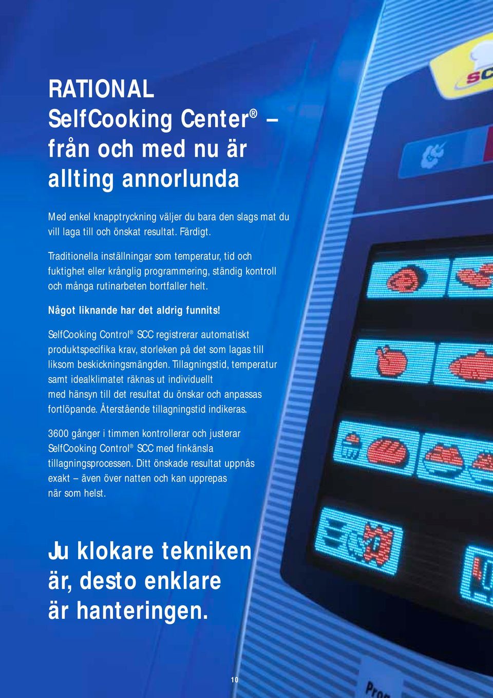 SelfCooking Control SCC registrerar automatiskt produktspecifika krav, storleken på det som lagas till liksom beskickningsmängden.