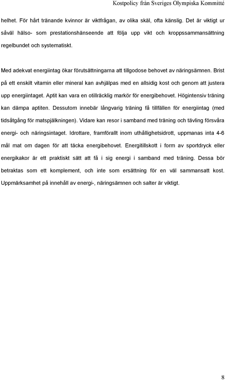 Med adekvat energiintag ökar förutsättningarna att tillgodose behovet av näringsämnen.