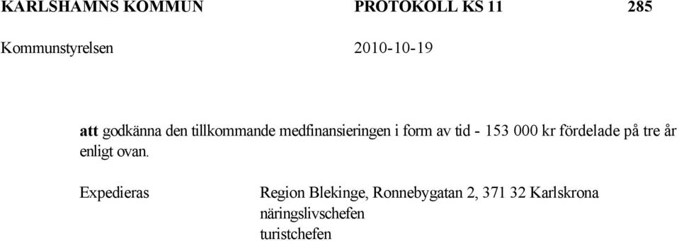 fördelade på tre år enligt ovan.