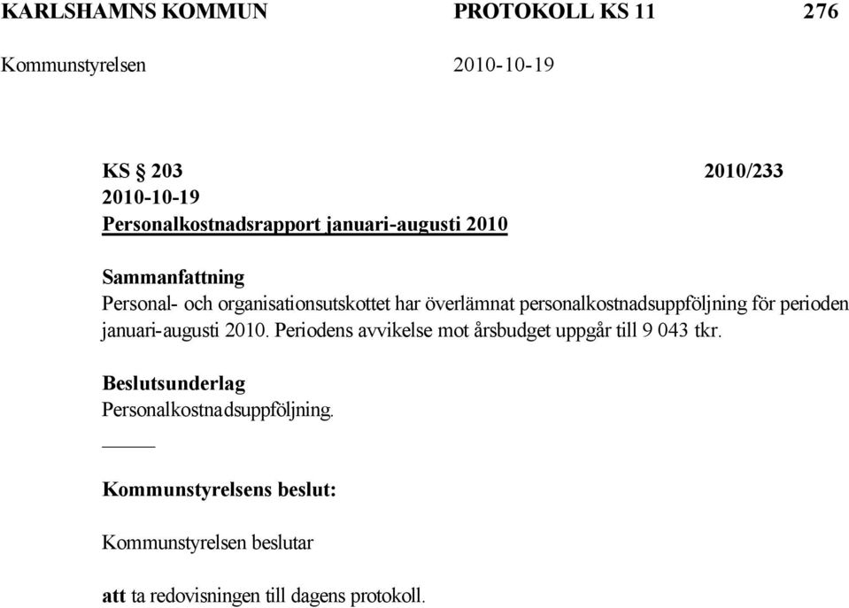 personalkostnadsuppföljning för perioden januari-augusti 2010.